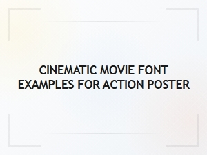Capturing Action with Cinematic Poster Fonts