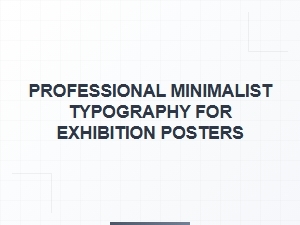 Mastering Minimalist Typography for Exhibition Posters