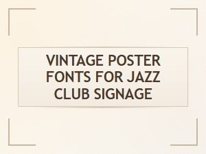 Vintage Poster Fonts for Jazz Club Signage